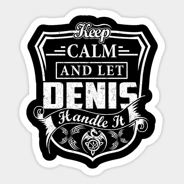 Keep Calm and Let DENIS Handle It Sticker by Jenni